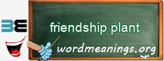 WordMeaning blackboard for friendship plant